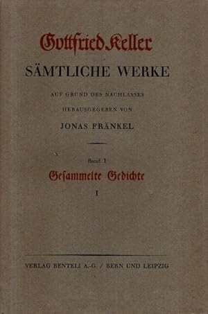 Gottfried Keller - Sämtliche Werke /1: Gesammelte Gedichte. Fränkel Jonas (Hrsg:in);