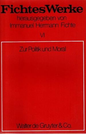 Bild des Verkufers fr Fichtes Werke - Bd.VI (6): Zur Politik und Moral zum Verkauf von nika-books, art & crafts GbR