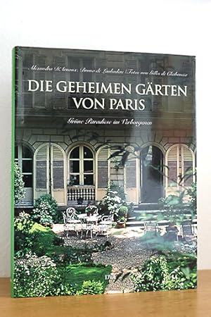 Bild des Verkufers fr Die geheimen Grten von Paris. Grne Paradiese im Verborgenen zum Verkauf von AMSELBEIN - Antiquariat und Neubuch