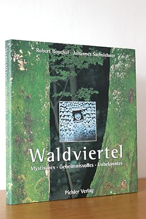 Bild des Verkufers fr Waldviertel. Mystisches, Geheimnisvolles, Unbekanntes zum Verkauf von AMSELBEIN - Antiquariat und Neubuch