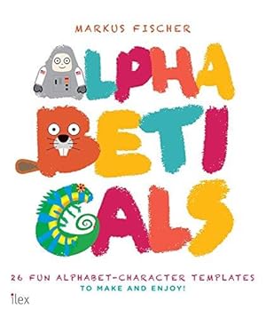 Bild des Verkufers fr Alphabeticals: 26 Fun Alphabet-Character Templates to Make and Enjoy! zum Verkauf von WeBuyBooks