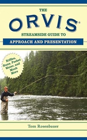 Seller image for Orvis Streamside Guide to Approach and Presentation : Riffles, Runs, Pocket Water, and Much More for sale by GreatBookPrices