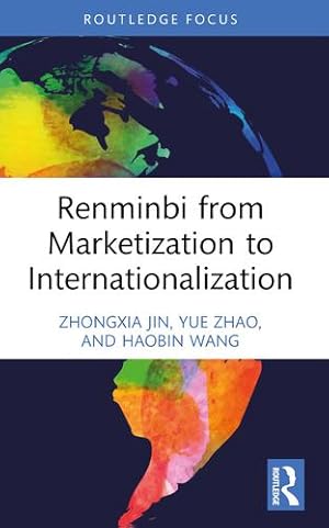 Image du vendeur pour Renminbi from Marketization to Internationalization (China Finance 40 Forum Books) by Jin, Zhongxia, Zhao, Yue, Wang, Haobin [Paperback ] mis en vente par booksXpress