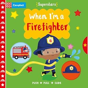Image du vendeur pour When I'm A Firefighter (Superstars) by Books, Campbell [Board book ] mis en vente par booksXpress
