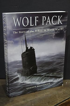 Wolf Pack. The Story of the U-Boat in World War II.- Williamson, Gordon.