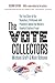 Seller image for The Vote Collectors, Second Edition: The True Story of the Scamsters, Politicians, and Preachers behind the Nation's Greatest Electoral Fraud (A Ferris and Ferris Book) [Soft Cover ] for sale by booksXpress