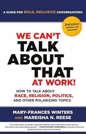 Imagen del vendedor de We Can't Talk about That at Work! Second Edition: How to Talk about Race, Religion, Politics, and Other Polarizing Topics by Winters, Mary-Frances, Reese, Mareisha [Paperback ] a la venta por booksXpress