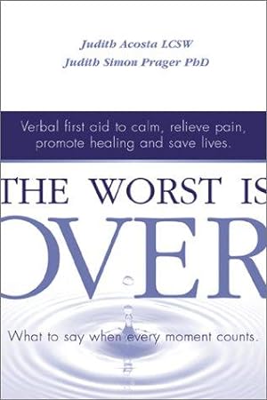Seller image for The Worst Is Over: What to Say When Every Moment Counts for sale by WeBuyBooks
