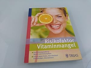 Risikofaktor Vitaminmangel : Hochleistungsstoffe für Nerven und Immunsystem ; Schutz gegen Krebs,...