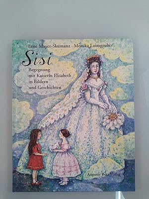 Seller image for Sisi Begegnung mit Kaiserin Elisabeth in Bildern und Geschichten for sale by SIGA eG