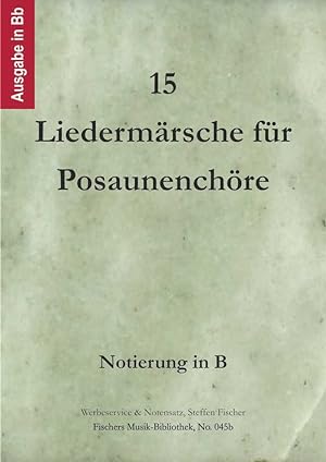 Bild des Verkufers fr 15 Liedermrsche fr Posaunenchre, Notierung in B zum Verkauf von Werbeservice & Notensatz Steffen Fischer