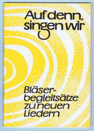 Bild des Verkufers fr Auf denn, singen wir, Blserbegleitstze zu neuen Liedern zum Verkauf von Werbeservice & Notensatz Steffen Fischer