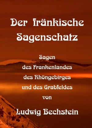 Seller image for Der frnkische Sagenschatz, Sagen des Frankenlandes des Rhngebirges und des Grabfeldes for sale by Werbeservice & Notensatz Steffen Fischer