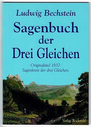 Image du vendeur pour Sagenbuch der Drei Gleichen - Originaltitel 1837: Sagenkreis der drei Gleichen mis en vente par Werbeservice & Notensatz Steffen Fischer