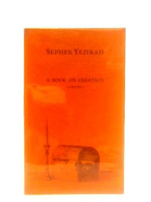 Seller image for Sepher Yezirah. A Book on Creation for sale by World of Rare Books