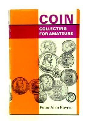 Bild des Verkufers fr Coin Collecting for Amateurs zum Verkauf von World of Rare Books