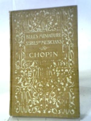 Bild des Verkufers fr Chopin: Bell's Miniature Series Of Musicians zum Verkauf von World of Rare Books