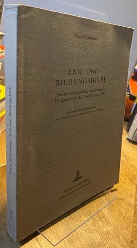 Exil und Bildungshilfe. Die deutschsprachige akademische Emigration in der Türkei nach 1933. Mit ...