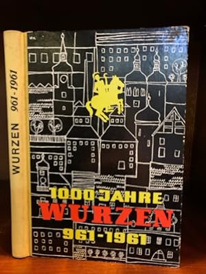 100 Jahre Wurzen 961 - 1961. Festschrift zur Tausendjahrfeier. Herauusgegeben vom Rat der Stadt W...