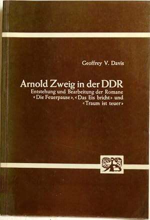 Bild des Verkufers fr Arnold Zweig in der DDR; Entstehung u. Bearb. d. Romane "Die Feuerpause", "Das Eis bricht" u. "Traum ist teuer" zum Verkauf von Peter-Sodann-Bibliothek eG