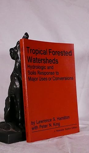 TROPICAL FORESTED WATERSHEDS. Hydrologic and Soils Response to Major Uses of Conversions