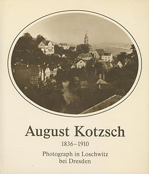 Immagine del venditore per August Kotzsch, 1836-1910 Photograph in Loschwitz bei Dresden venduto da Antiquariat Kastanienhof