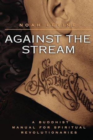 Image du vendeur pour Against the Stream: A Buddhist Manual for Spiritual Revolutionaries mis en vente par WeBuyBooks