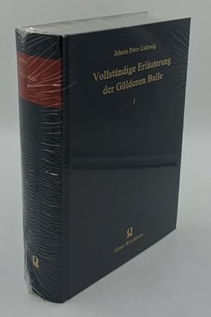 Vollständige Erläuterung der Güldenen Bulle - Bd. 1 = Theil 1.