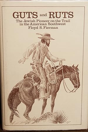 Imagen del vendedor de Guts and Ruts: The Jewish Pioneer on the Trail in the American Southwest a la venta por Snowden's Books