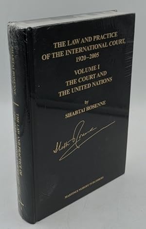 The law and practice of the International Court, 1920 - 2005 - vol. 1: The Court and the United N...