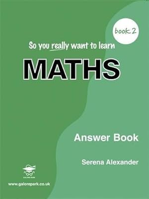 Immagine del venditore per So You Really Want to Learn Maths Book 2: Answer Book venduto da WeBuyBooks