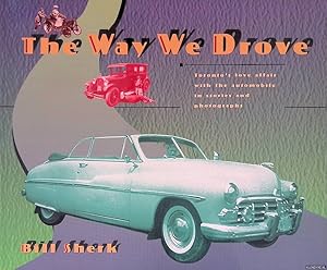 Seller image for The Way We Drove: Toronto's Love Affair With the Automobile in Stories and Photographs for sale by Klondyke