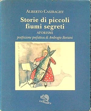 Imagen del vendedor de Storie di piccoli fiumi segreti. Aforismi a la venta por Librodifaccia