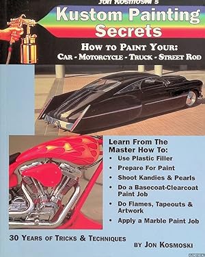 Seller image for Jon Kosmoski's Kustom Painting Secrets: How to Paint Your Car - Motorcycle - Truck - Street Rod for sale by Klondyke