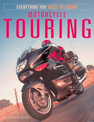 Seller image for Everything You Need to Know Motorcycle Touring for sale by Klondyke