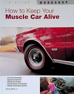 Imagen del vendedor de How to keep your muscle car alive a la venta por Klondyke