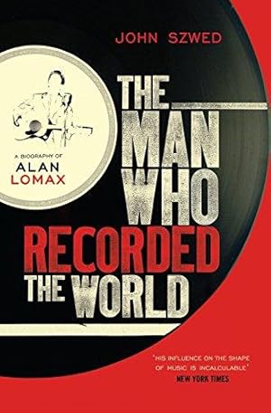 Immagine del venditore per The Man Who Recorded the World: A Biography of Alan Lomax venduto da WeBuyBooks