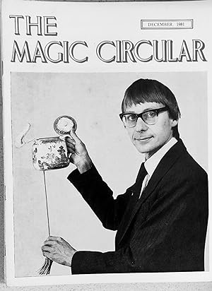 Seller image for The Magic Circular December 1981 (John Davenport on cover) / Edwin A Dawes " A Rich Cabinet of Magical Curiosities No.80. Robert William McFarlane" / Victor Monleon "A Xmas Card Trick" / Peter Warlock "The Seances of The Magic Circle" / This Is Your Life John Davenport / Bill Nagler M-Encore! The Bear Cup" / Edwin Hooper "The Magic Circle Annual Banquet 1981 was 'Just Magic' " for sale by Shore Books