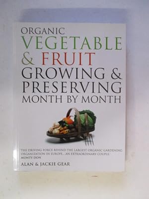 Image du vendeur pour Organic Vegetables & Fruit Growing & Preserving Month by Month mis en vente par GREENSLEEVES BOOKS