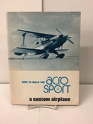 How to Build the Acro Sport, A Custom Airplane