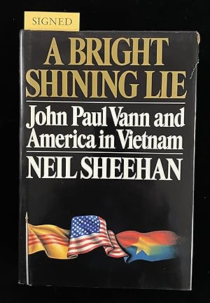 A BRIGHT AND SHINING LIE: JOHN PAUL VANN AND AMERICA IN VIETNAM