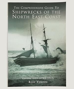 Immagine del venditore per The Comprehensive Guide to Shipwrecks of the North East Coast. Volume one (1740 - 1917). venduto da Keel Row Bookshop Ltd - ABA, ILAB & PBFA