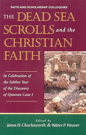 Bild des Verkufers fr The Dead Sea Scrolls and the Christian Faith: In Celebration of the Jubilee Year of the Discovery of Qumran Cave I (Faith and Scholarship Colloquies) zum Verkauf von Redux Books