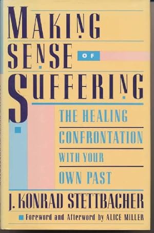 Bild des Verkufers fr Making Sense of Suffering: The Healing Confrontation With Your Own Past zum Verkauf von WeBuyBooks