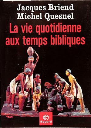 Immagine del venditore per La vie quotidienne aux temps bibliques venduto da L'ivre d'Histoires