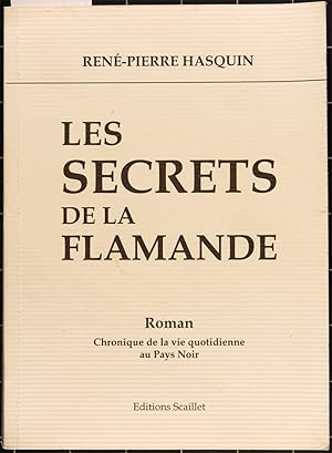 Les secrets de la Flamande. Chronique de la vie quotidienne au Pays Noir