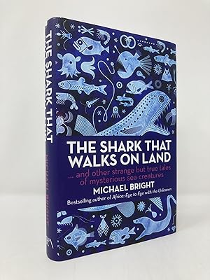 Seller image for The Shark That Walks on Land: And Other Strange But True Tales of Mysterious Sea Creatures for sale by Southampton Books