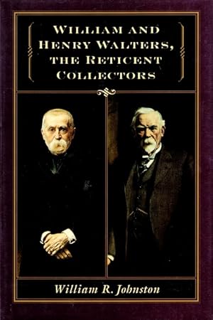 Immagine del venditore per William and Henry Walters, the Reticent Collectors venduto da LEFT COAST BOOKS