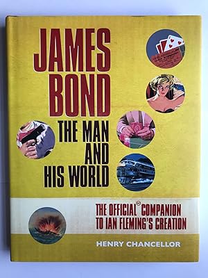 Image du vendeur pour Henry Chancellor James Bond The Man and His World Official Companion 1st ed fine mis en vente par JS Rare Books