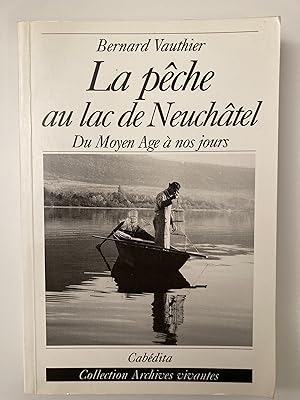 La pêche au lac de Neuchâtel, et dans les bassins voisins.